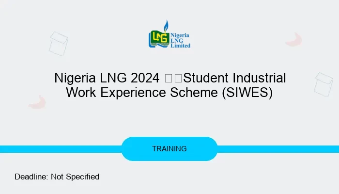 Nigeria LNG 2024 Student Industrial Work Experience Scheme (SIWES)