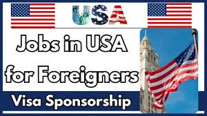 Jobs in USA with Visa Sponsorship for Foreigners